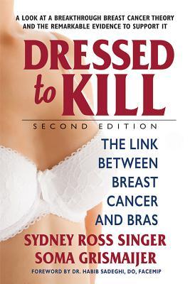 Seller image for Dressed to Kill--Second Edition: The Link Between Breast Cancer and Bras for sale by moluna