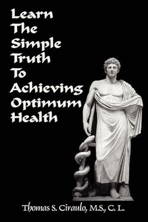 Seller image for Learn the Simple Truth to Achieving Optimum Health for sale by moluna
