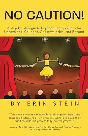 Bild des Verk�ufers f�r No Caution!: A Step-by-Step Guide to Preparing Auditions for Universities, Colleges, Conservatories, and Beyond zum Verkauf von moluna