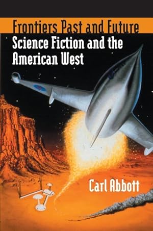 Bild des Verkufers fr Frontiers Past and Future: Science Fiction and the American West zum Verkauf von moluna