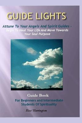 Imagen del vendedor de Guide Lights - Attune to Your Angels And Spirit Guides - Begin To Heal Your Life And Move Toward Your Soul Purpose a la venta por moluna