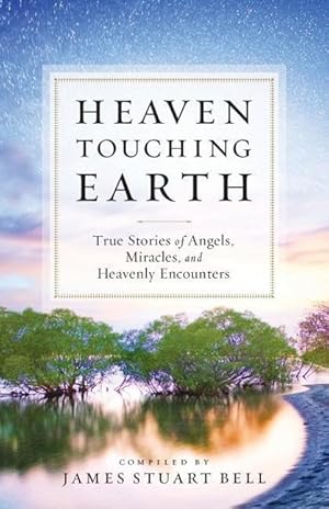 Bild des Verkufers fr Heaven Touching Earth: True Stories of Angels, Miracles, and Heavenly Encounters zum Verkauf von moluna