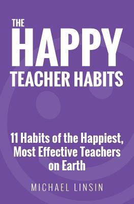 Bild des Verkufers fr The Happy Teacher Habits: 11 Habits of the Happiest, Most Effective Teachers on Earth zum Verkauf von moluna