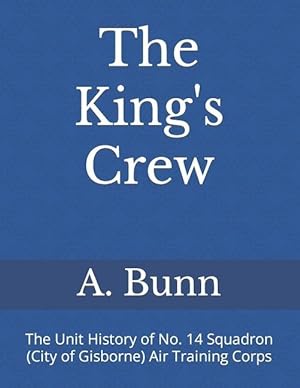 Bild des Verkufers fr The King\ s Crew: The Unit History of No. 14 Squadron (City of Gisborne) Air Training Corps zum Verkauf von moluna