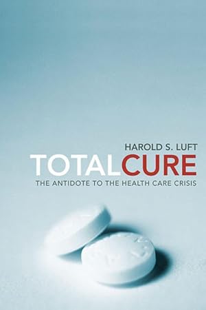Bild des Verkufers fr Total Cure: The Antidote to the Health Care Crisis zum Verkauf von moluna