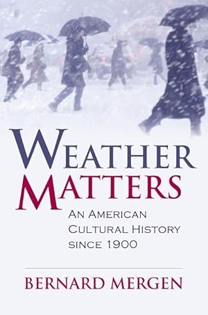 Bild des Verkufers fr Weather Matters: An American Cultural History Since 1900 zum Verkauf von moluna