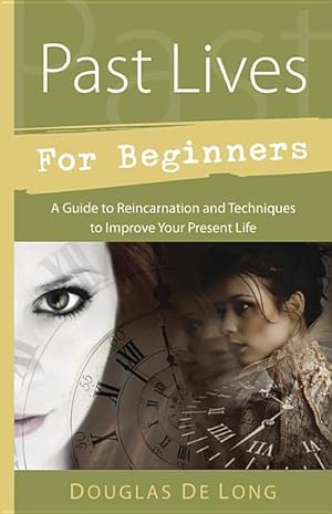Bild des Verkufers fr Past Lives for Beginners: A Guide to Reincarnation & Techniques to Improve Your Present Life zum Verkauf von moluna