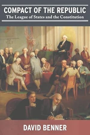 Bild des Verkufers fr Compact of the Republic: The League of States and the Constitution zum Verkauf von moluna