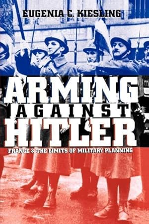 Imagen del vendedor de Arming Against Hitler: France and the Limits of Military Planning a la venta por moluna