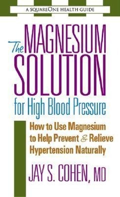 Bild des Verkufers fr The Magnesium Solution for High Blood Pressure: How to Use Magnesium to Help Prevent & Relieve Hypertension Naturally zum Verkauf von moluna