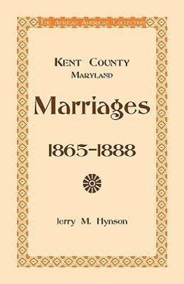 Bild des Verkufers fr Kent County, Maryland Marriages, 1865-1888 zum Verkauf von moluna