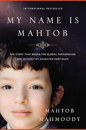 Bild des Verkufers fr My Name Is Mahtob: The Story That Began the Global Phenomenon Not Without My Daughter Continues zum Verkauf von moluna
