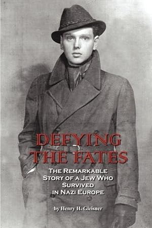 Imagen del vendedor de Defying the Fates: The Remarkable Story of a Jew Who Survived in Nazi Europe a la venta por moluna