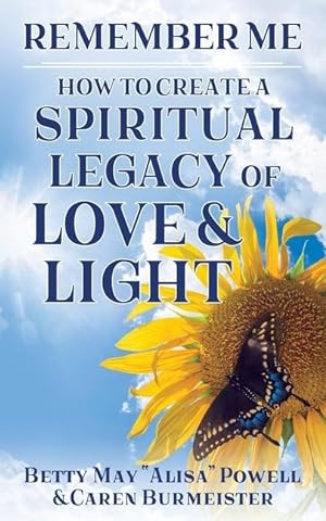 Seller image for Remember Me: How to Create a Spiritual Legacy of Love and Light for sale by moluna