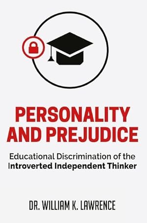 Bild des Verkufers fr Personality and Prejudice: Educational Discrimination of the Introverted Independent Thinker zum Verkauf von moluna