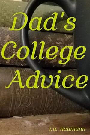 Bild des Verkufers fr Dad\ s College Advice zum Verkauf von moluna