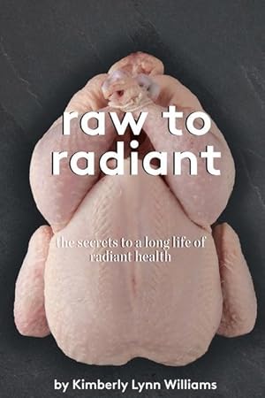 Seller image for Raw To Radiant: The Secrets to a Long Life of Radiant Health for sale by moluna