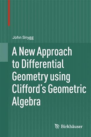 Bild des Verkufers fr A New Approach to Differential Geometry using Clifford s Geometric Algebra zum Verkauf von moluna