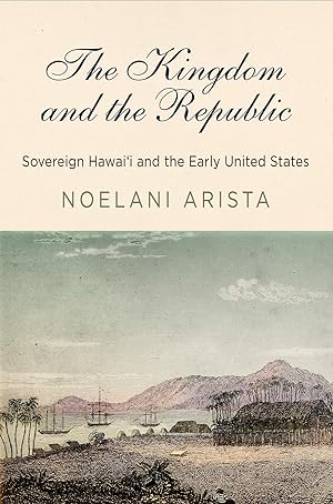 Bild des Verkufers fr The Kingdom and the Republic: Sovereign Hawai\ i and the Early United States zum Verkauf von moluna
