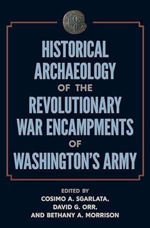 Seller image for Historical Archaeology of the Revolutionary War Encampments of Washington\ s Army for sale by moluna