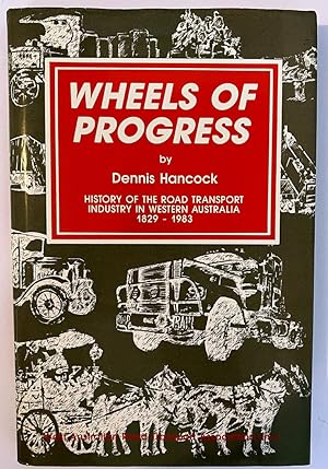 Seller image for Wheels of Progress: History of the Road Transport Industry in Western Australia 1829-1983 for sale by Book Merchant Bookstore