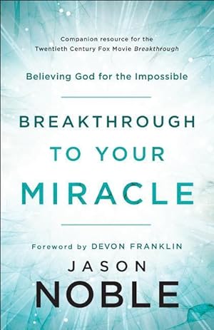 Bild des Verkufers fr Breakthrough to Your Miracle: Believing God for the Impossible zum Verkauf von moluna
