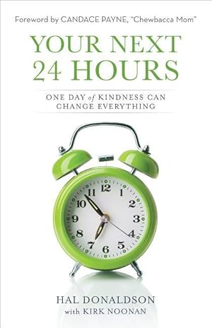 Bild des Verkufers fr Your Next 24 Hours: One Day of Kindness Can Change Everything zum Verkauf von moluna