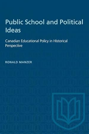 Image du vendeur pour Public School and Political Ideas: Canadian Educational Policy in Historical Perspective mis en vente par moluna
