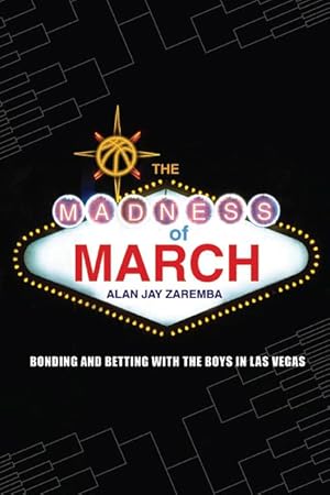 Bild des Verkufers fr The Madness of March: Bonding and Betting with the Boys in Las Vegas zum Verkauf von moluna