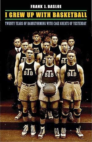 Seller image for I Grew Up with Basketball: Twenty Years of Barnstorming with Cage Greats of Yesterday for sale by moluna