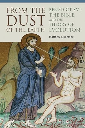 Bild des Verkufers fr From the Dust of the Earth: Benedict XVI, the Bible, and the Theory of Evolution zum Verkauf von moluna