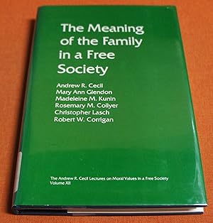 Image du vendeur pour The Meaning of Family in a Free Society (ANDREW R CECIL LECTURES ON MORAL VALUES IN A FREE SOCIETY) mis en vente par GuthrieBooks