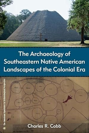 Bild des Verkufers fr The Archaeology of Southeastern Native American Landscapes of the Colonial Era zum Verkauf von moluna