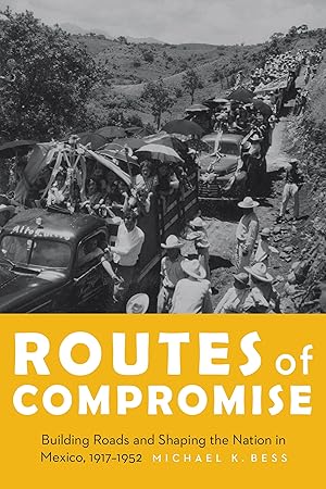 Bild des Verkufers fr Routes of Compromise: Building Roads and Shaping the Nation in Mexico, 1917-1952 zum Verkauf von moluna