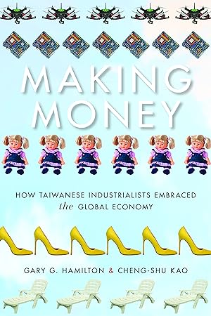 Immagine del venditore per Making Money: How Taiwanese Industrialists Embraced the Global Economy venduto da moluna