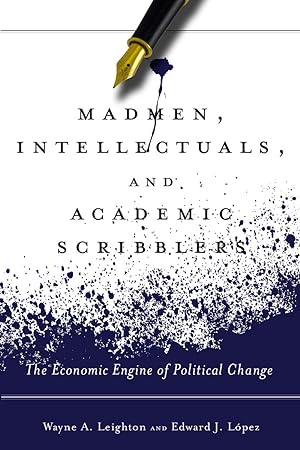 Bild des Verkufers fr Madmen, Intellectuals, and Academic Scribblers: The Economic Engine of Political Change zum Verkauf von moluna
