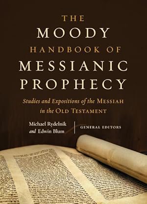 Bild des Verkufers fr The Moody Handbook of Messianic Prophecy: Studies and Expositions of the Messiah in the Hebrew Bible zum Verkauf von moluna