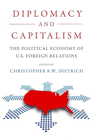 Bild des Verkufers fr Diplomacy and Capitalism: The Political Economy of U.S. Foreign Relations zum Verkauf von moluna
