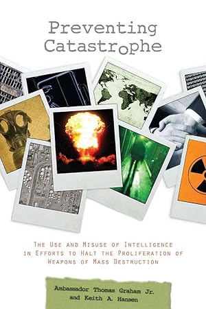 Seller image for Preventing Catastrophe: The Use and Misuse of Intelligence in Efforts to Halt the Proliferation of Weapons of Mass Destruction for sale by moluna