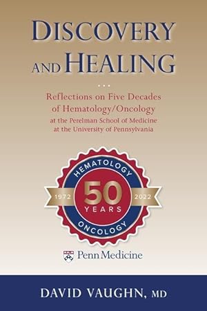 Seller image for Discovery and Healing: Reflections on Five Decades of Hematology/Oncology at the Perelman School of Medicine at the University of Pennsylvani for sale by moluna