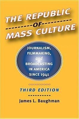 Bild des Verkufers fr The Republic of Mass Culture: Journalism, Filmmaking, and Broadcasting in America Since 1941 zum Verkauf von moluna