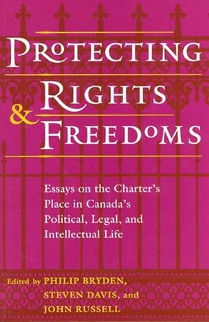 Image du vendeur pour Protecting Rights and Freedoms: Essays on the Charter\ s Place in Canada\ s Political, Legal, and Intellectual Life mis en vente par moluna