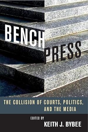 Imagen del vendedor de Bench Press: The Collision of Courts, Politics, and the Media a la venta por moluna