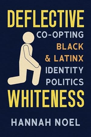Bild des Verkufers fr Deflective Whiteness: Coopting Black and Latinx Identity Politics zum Verkauf von moluna