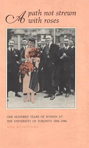 Bild des Verkufers fr A Path Not Strewn With Roses: One Hundred Years of Women at the University of Toronto 1884-1984 zum Verkauf von moluna