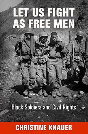 Seller image for Let Us Fight as Free Men: Black Soldiers and Civil Rights for sale by moluna