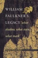Bild des Verkufers fr William Faulkner\ s Legacy: \ what Shadow, What Stain, What Mark\ zum Verkauf von moluna