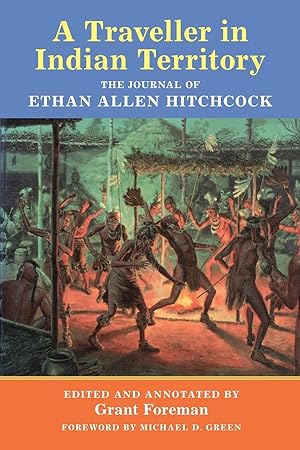 Bild des Verkufers fr A Traveler in Indian Territory, Volume 75: The Journal of Ethan Allen Hitchcock zum Verkauf von moluna