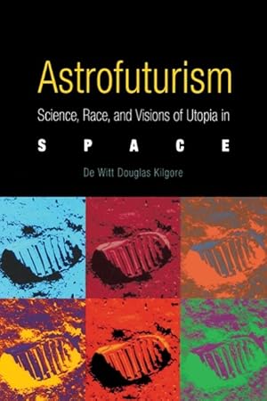 Imagen del vendedor de Astrofuturism: Science, Race, and Visions of Utopia in Space a la venta por moluna