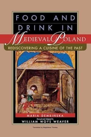 Bild des Verkufers fr Food and Drink in Medieval Poland: Rediscovering a Cuisine of the Past zum Verkauf von moluna